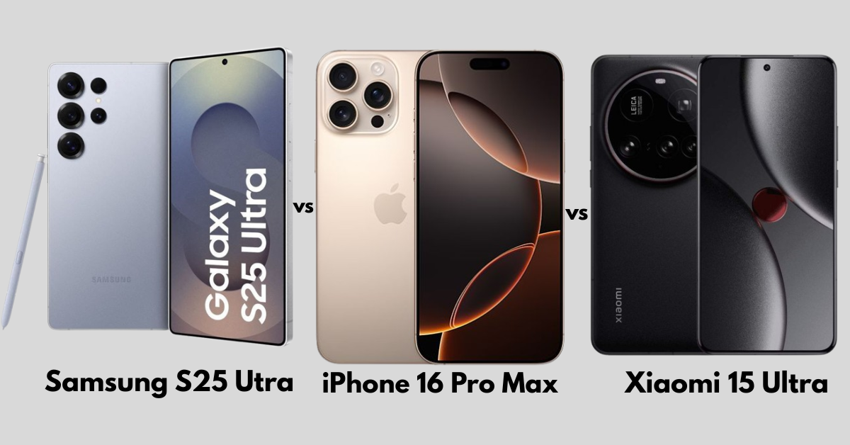 iPhone 16 Pro Max vs. Samsung S25 Ultra vs. Xiaomi 15 Ultra: Which Flagship Wins?