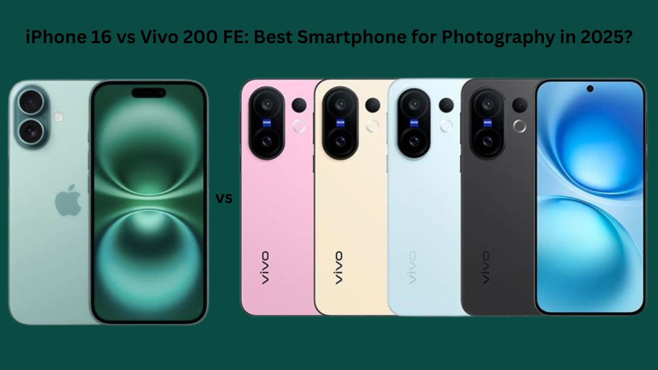 iPhone 16 vs Vivo 200 FE: Best Smartphone for Photography in 2025?